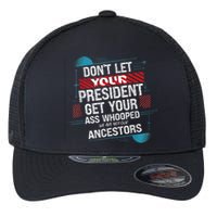 DonT Let Your President Get Your Ass Whooped Flexfit Unipanel Trucker Cap