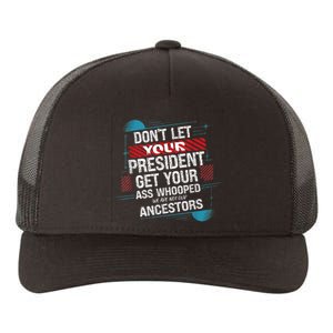 DonT Let Your President Get Your Ass Whooped Yupoong Adult 5-Panel Trucker Hat