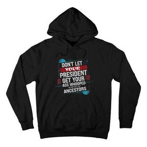 DonT Let Your President Get Your Ass Whooped Hoodie