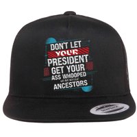 DonT Let Your President Get Your Ass Whooped Flat Bill Trucker Hat