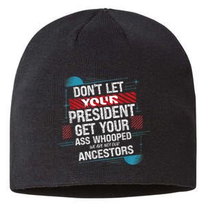 DonT Let Your President Get Your Ass Whooped Sustainable Beanie