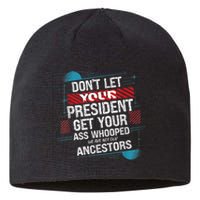 DonT Let Your President Get Your Ass Whooped Sustainable Beanie