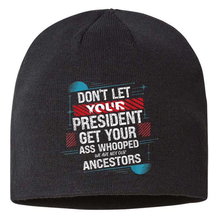 DonT Let Your President Get Your Ass Whooped Sustainable Beanie