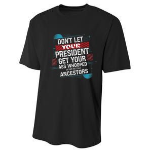 DonT Let Your President Get Your Ass Whooped Performance Sprint T-Shirt