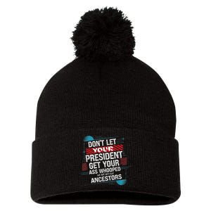 DonT Let Your President Get Your Ass Whooped Pom Pom 12in Knit Beanie