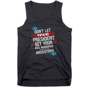 DonT Let Your President Get Your Ass Whooped Tank Top