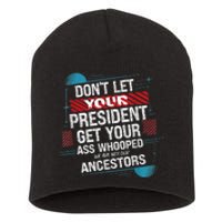 DonT Let Your President Get Your Ass Whooped Short Acrylic Beanie