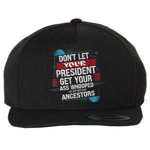 DonT Let Your President Get Your Ass Whooped Wool Snapback Cap