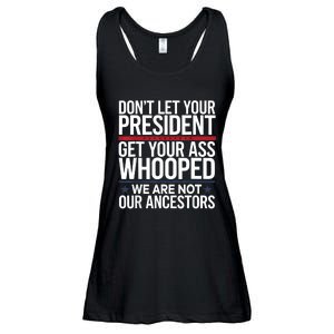 Dont Let Your President Get Your Whooped Not Ancestors Funny Ladies Essential Flowy Tank