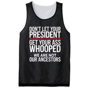 Dont Let Your President Get Your Whooped Not Ancestors Funny Mesh Reversible Basketball Jersey Tank