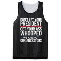 Dont Let Your President Get Your Whooped Not Ancestors Funny Mesh Reversible Basketball Jersey Tank