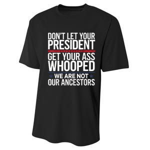 Dont Let Your President Get Your Whooped Not Ancestors Funny Performance Sprint T-Shirt