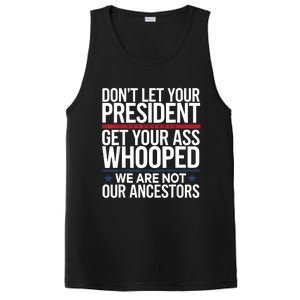 Dont Let Your President Get Your Whooped Not Ancestors Funny PosiCharge Competitor Tank