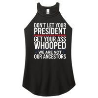 Dont Let Your President Get Your Whooped Not Ancestors Funny Women's Perfect Tri Rocker Tank