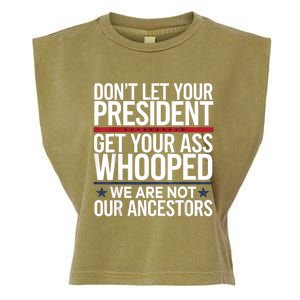 Dont Let Your President Get Your Whooped Not Ancestors Funny Garment-Dyed Women's Muscle Tee