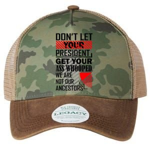 Dont Let Your President Get Your Ass Whooped We Are Not Our Ancestors Gift Legacy Tie Dye Trucker Hat