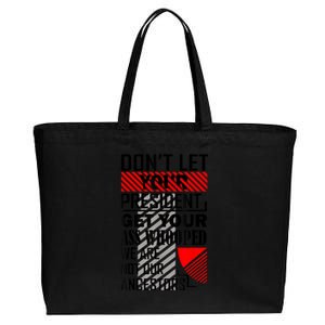 Dont Let Your President Get Your Ass Whooped We Are Not Our Ancestors Gift Cotton Canvas Jumbo Tote