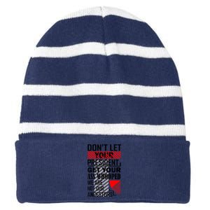 Dont Let Your President Get Your Ass Whooped We Are Not Our Ancestors Gift Striped Beanie with Solid Band