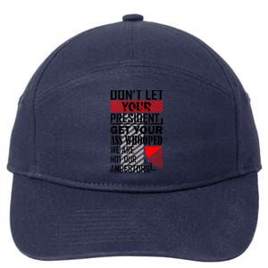 Dont Let Your President Get Your Ass Whooped We Are Not Our Ancestors Gift 7-Panel Snapback Hat