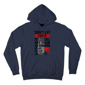 Dont Let Your President Get Your Ass Whooped We Are Not Our Ancestors Gift Tall Hoodie