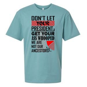 Dont Let Your President Get Your Ass Whooped We Are Not Our Ancestors Gift Sueded Cloud Jersey T-Shirt