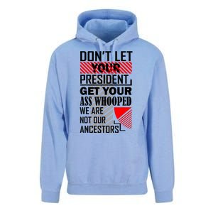 Dont Let Your President Get Your Ass Whooped We Are Not Our Ancestors Gift Unisex Surf Hoodie