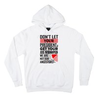 Dont Let Your President Get Your Ass Whooped We Are Not Our Ancestors Gift Hoodie