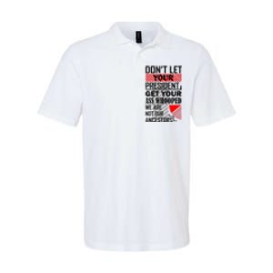 Dont Let Your President Get Your Ass Whooped We Are Not Our Ancestors Gift Softstyle Adult Sport Polo