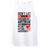 Dont Let Your President Get Your Ass Whooped We Are Not Our Ancestors Gift PosiCharge Competitor Tank