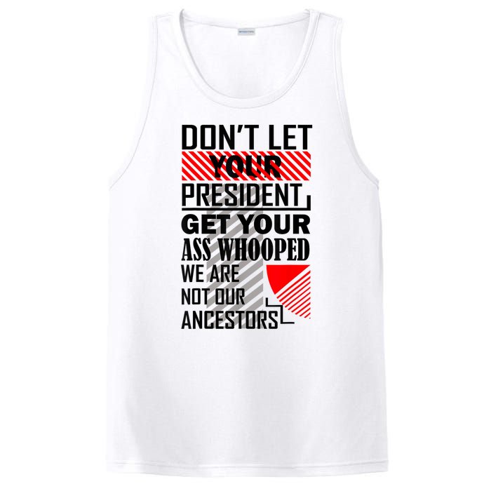 Dont Let Your President Get Your Ass Whooped We Are Not Our Ancestors Gift PosiCharge Competitor Tank