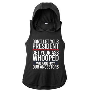 Dont Let Your President Get Your Whooped Not Ancestors Ladies PosiCharge Tri-Blend Wicking Draft Hoodie Tank