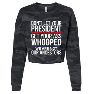 Dont Let Your President Get Your Whooped Not Ancestors Cropped Pullover Crew