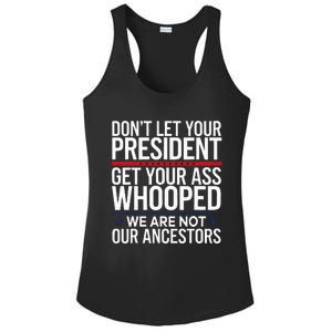 Dont Let Your President Get Your Whooped Not Ancestors Ladies PosiCharge Competitor Racerback Tank