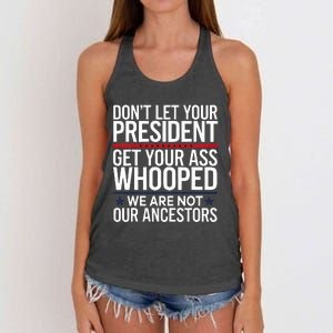 Dont Let Your President Get Your Whooped Not Ancestors Women's Knotted Racerback Tank