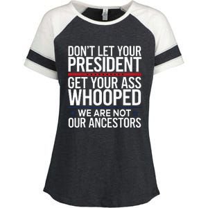 Dont Let Your President Get Your Whooped Not Ancestors Enza Ladies Jersey Colorblock Tee