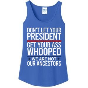 Dont Let Your President Get Your Whooped Not Ancestors Ladies Essential Tank