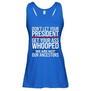 Dont Let Your President Get Your Whooped Not Ancestors Ladies Essential Flowy Tank