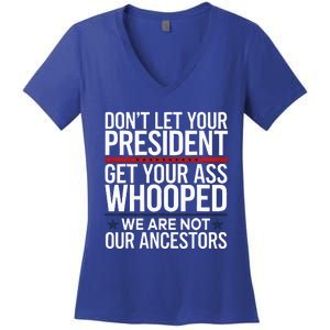 Dont Let Your President Get Your Whooped Not Ancestors Women's V-Neck T-Shirt