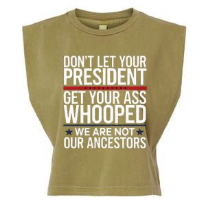 Dont Let Your President Get Your Whooped Not Ancestors Garment-Dyed Women's Muscle Tee