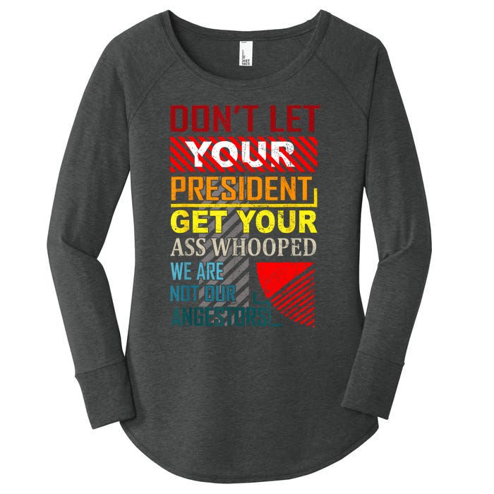 DonT Let Your President Get Your Ass Whooped Vintage Funny Women's Perfect Tri Tunic Long Sleeve Shirt