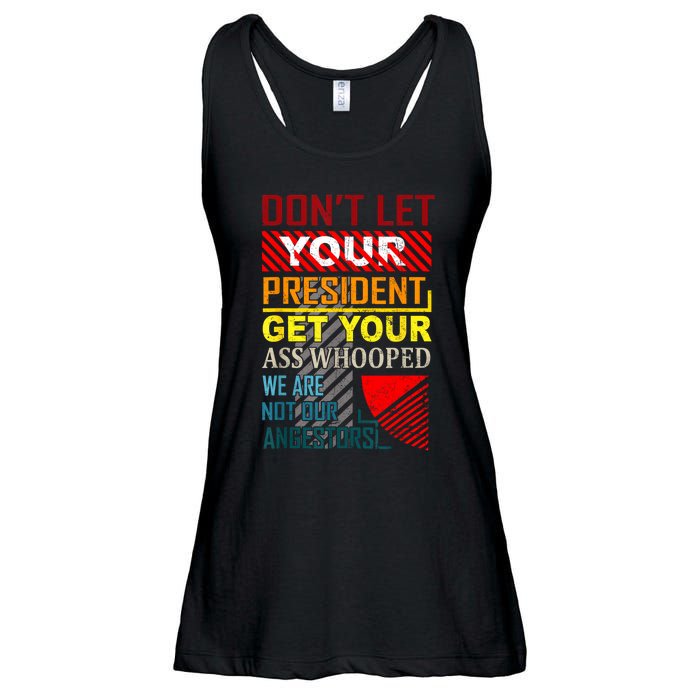 DonT Let Your President Get Your Ass Whooped Vintage Funny Ladies Essential Flowy Tank