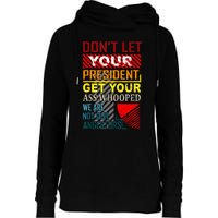 DonT Let Your President Get Your Ass Whooped Vintage Funny Womens Funnel Neck Pullover Hood