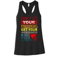 DonT Let Your President Get Your Ass Whooped Vintage Funny Women's Racerback Tank