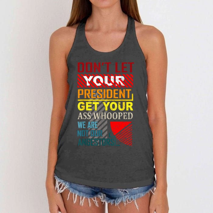 DonT Let Your President Get Your Ass Whooped Vintage Funny Women's Knotted Racerback Tank