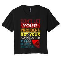 DonT Let Your President Get Your Ass Whooped Vintage Funny Women's Crop Top Tee