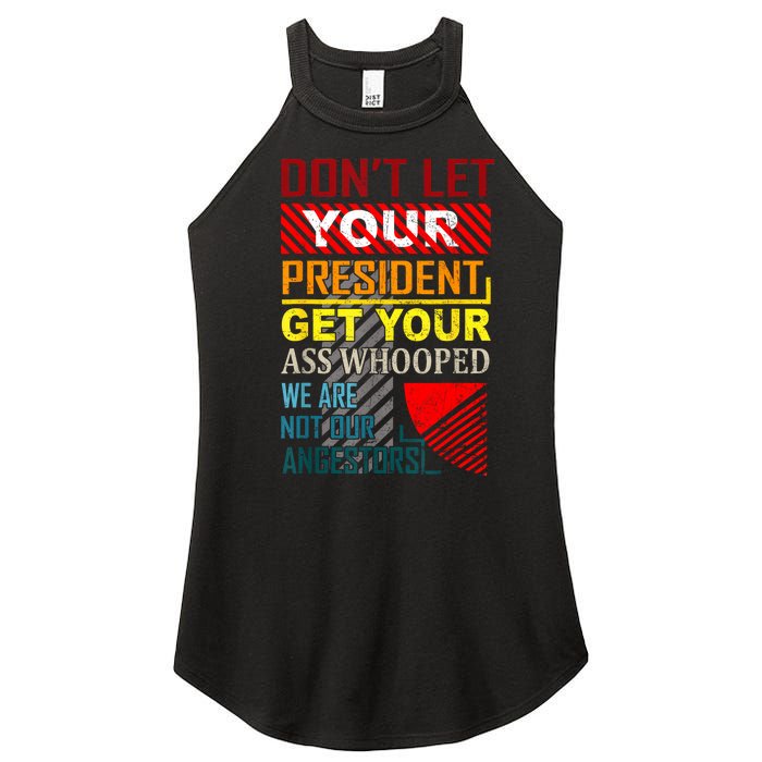 DonT Let Your President Get Your Ass Whooped Vintage Funny Women's Perfect Tri Rocker Tank