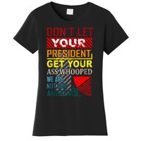 DonT Let Your President Get Your Ass Whooped Vintage Funny Women's T-Shirt