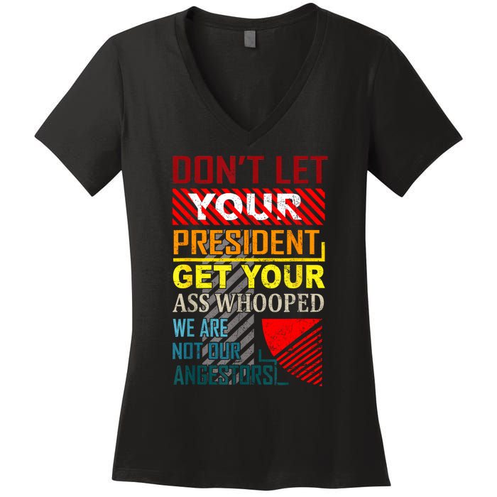 DonT Let Your President Get Your Ass Whooped Vintage Funny Women's V-Neck T-Shirt