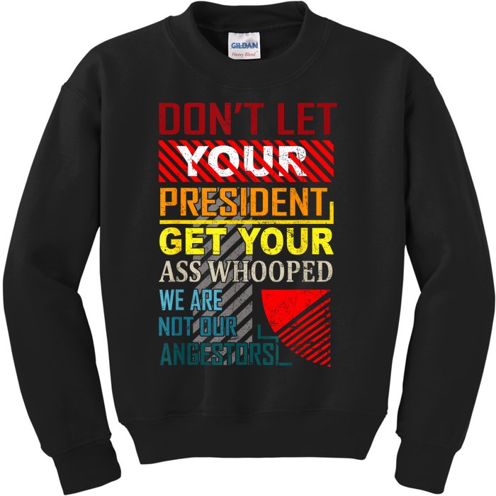 DonT Let Your President Get Your Ass Whooped Vintage Funny Kids Sweatshirt