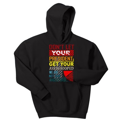 DonT Let Your President Get Your Ass Whooped Vintage Funny Kids Hoodie